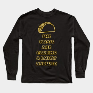 The Tacos Are Calling Long Sleeve T-Shirt